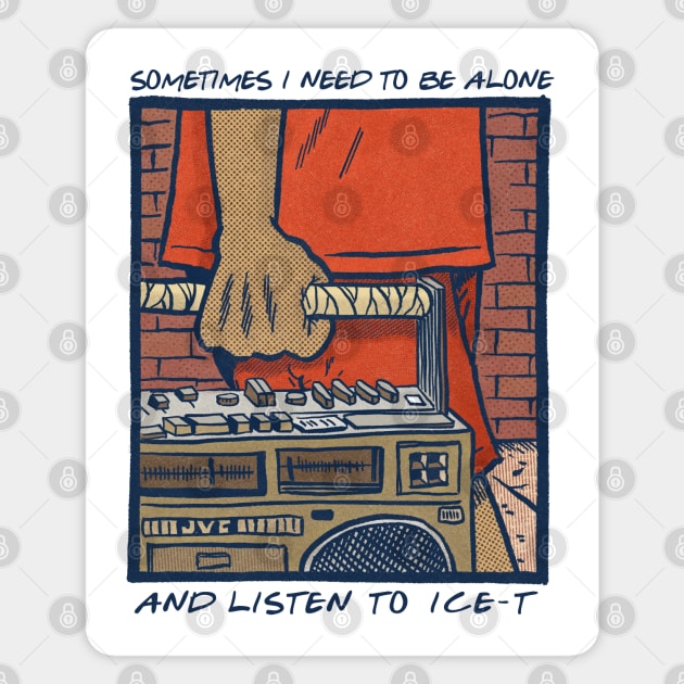 Sometimes I Need To Be Alone & Listen To Ice-T Magnet by DankFutura